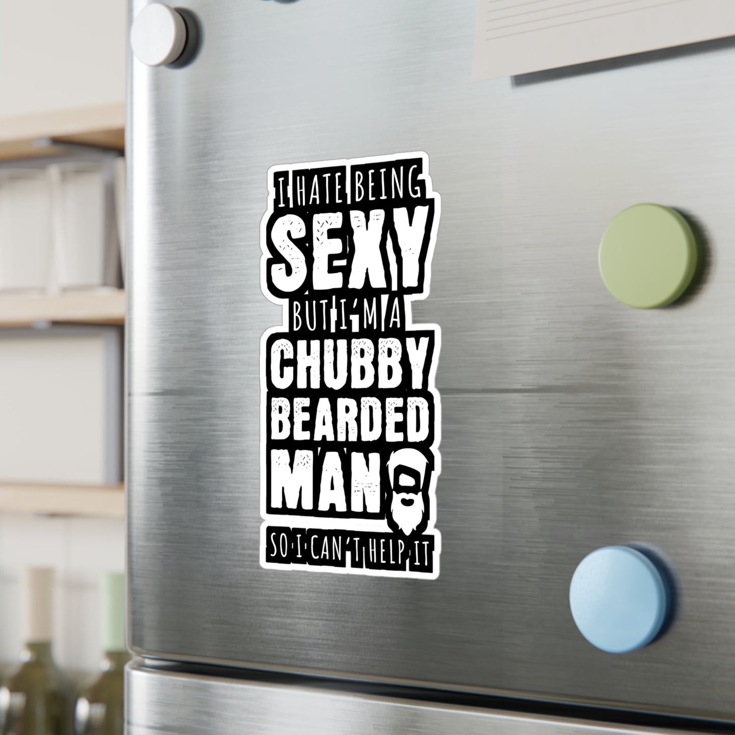 I Hate Being Sexy But I'm A Chubby Bearded Man So I Can't Help It - Beard Sticker for Laptop Sticker. Water Bottle Sticker, Vinyl Bearded Decal - Beard Gift
