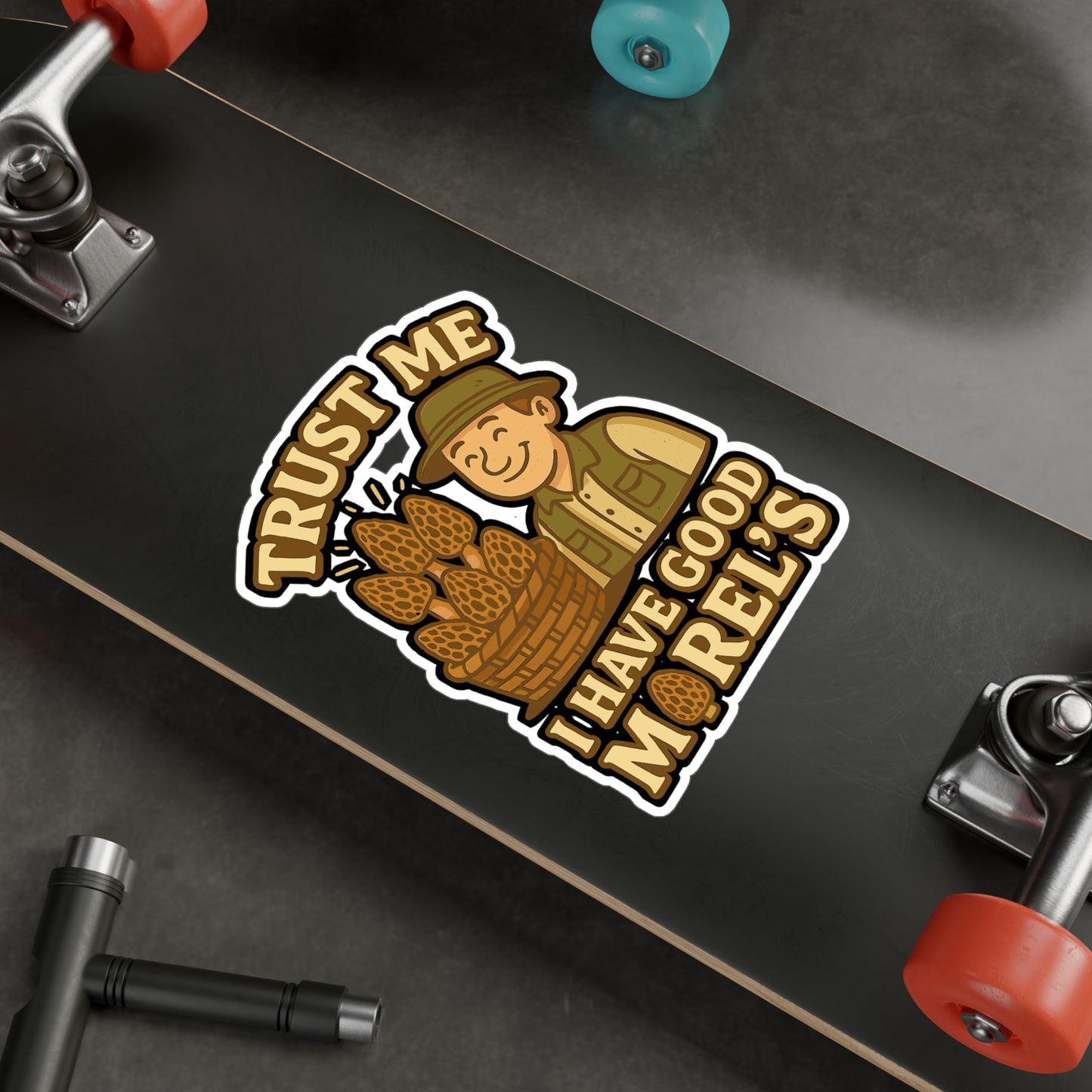 Trust Me I Have Good Morel's - Mushroom Hunting Sticker - for Laptop, Water Bottle - Gift for Foragers, Nature Lovers
