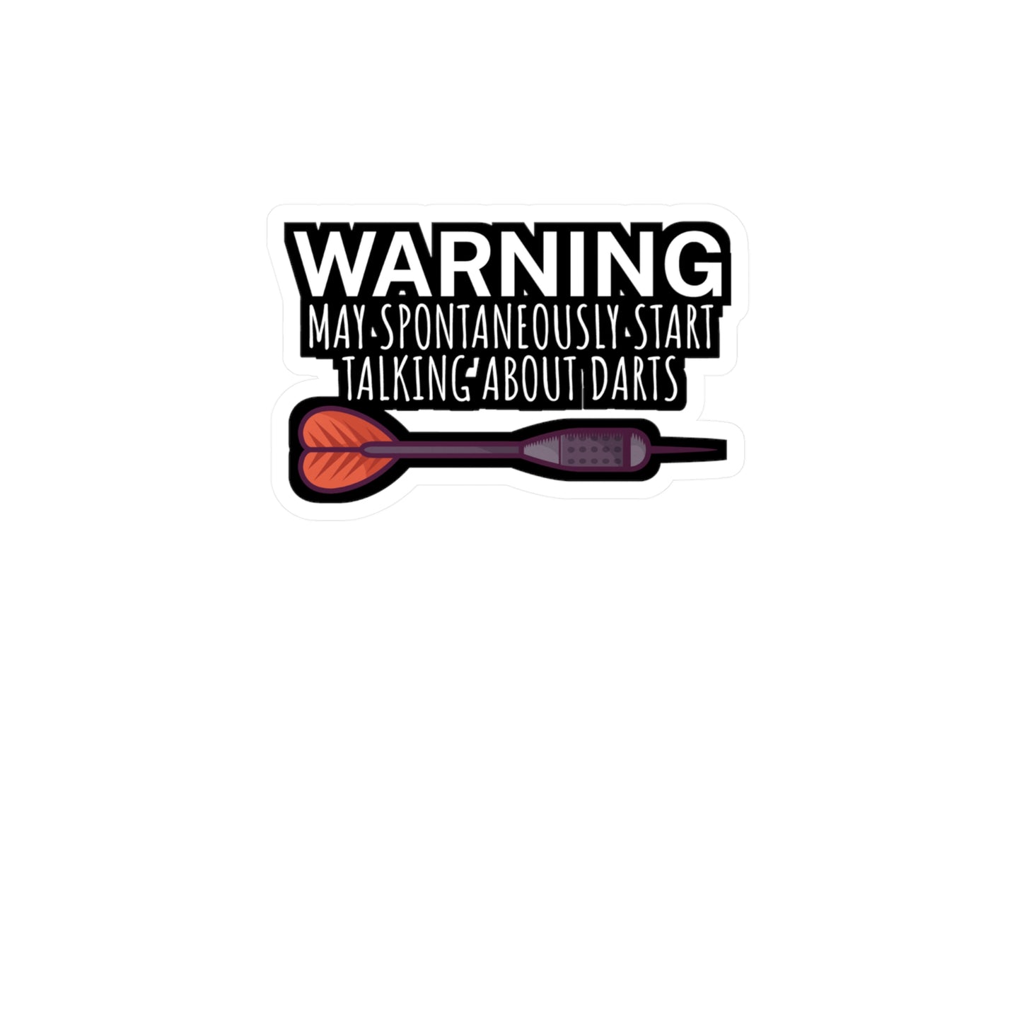 Warning May spontaneously start talking about darts - Darts Sticker for Wall, Laptop, Window, Truck, Car Darts Gift Vinyl Darts Decal Sticker