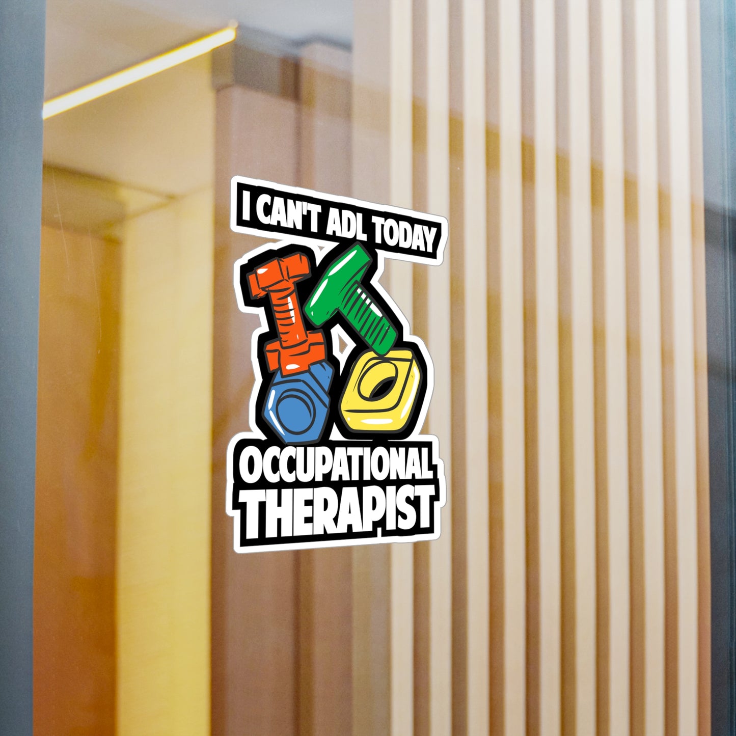 I Can't ADL Today Occupational Therapist | Occupational-therapist Sticker | OT Decals | Occupational-therapist Gift