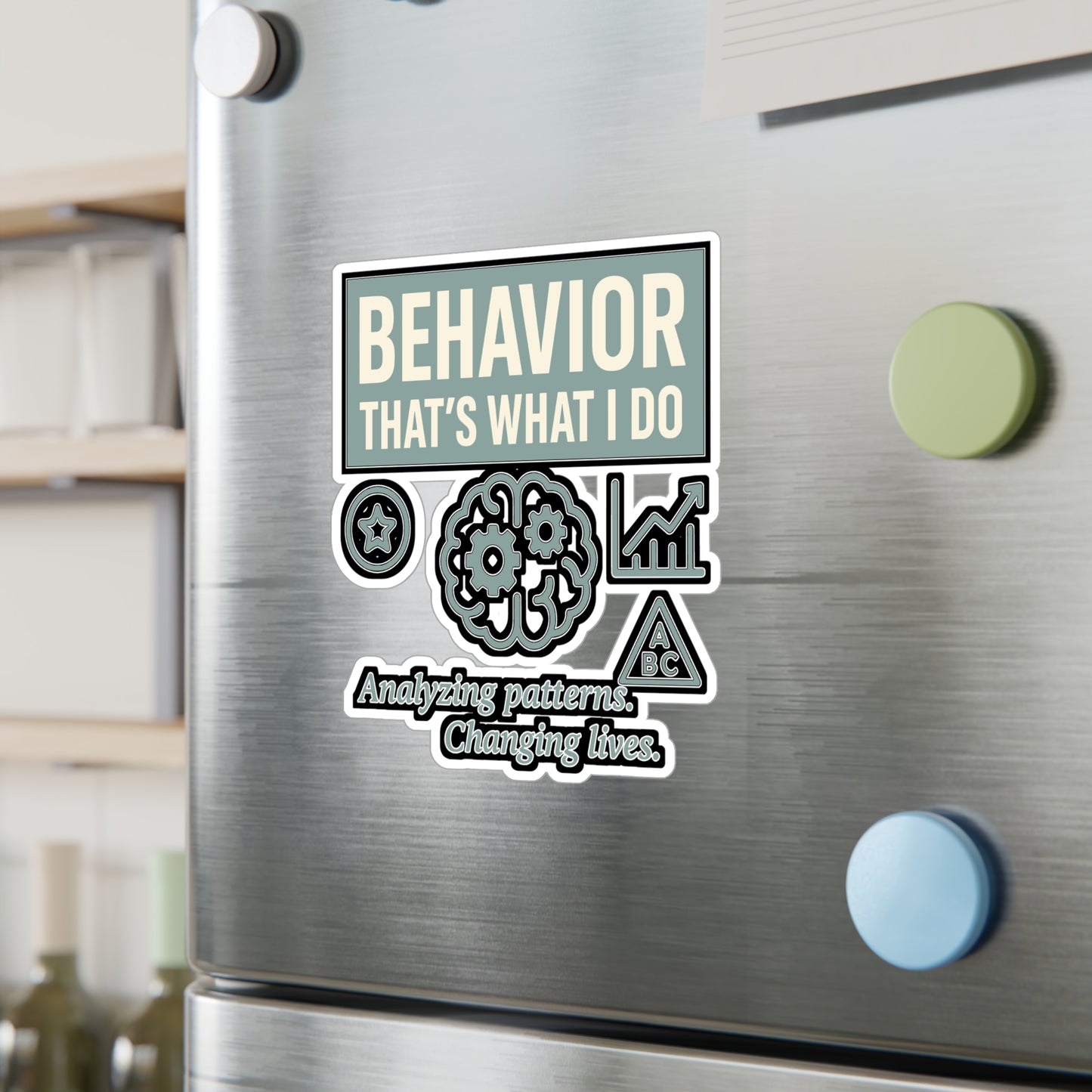 Behavior That's What I Do - Behavior Analyst Sticker for Laptop, Water Bottle - Gift for ABA Therapists, Teachers, Students