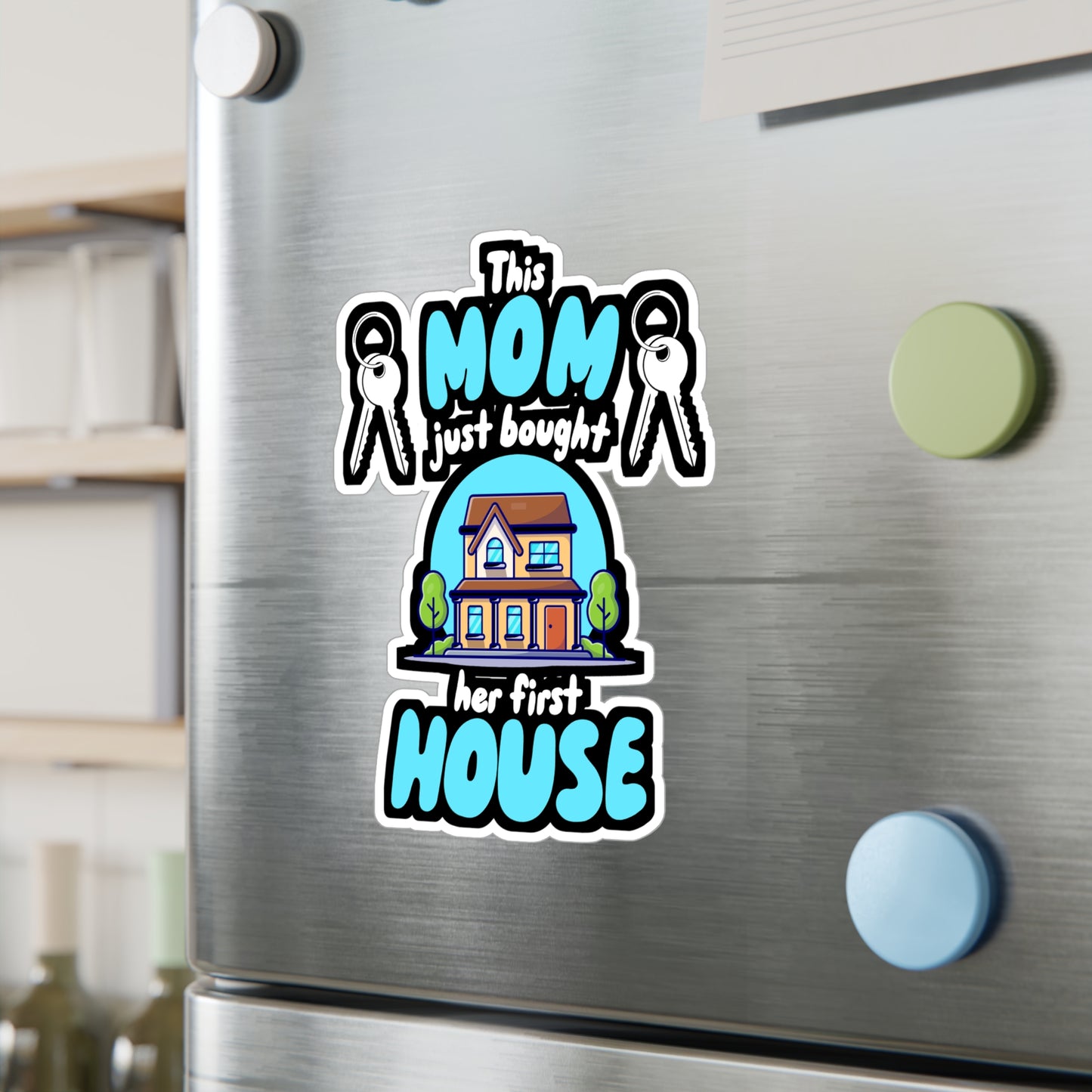 This Mom Just Bought Her First House - Homeowner Sticker for Wall, Laptop, Window, Truck, Car Homeowner Gift Vinyl New homeowner Decal Sticker