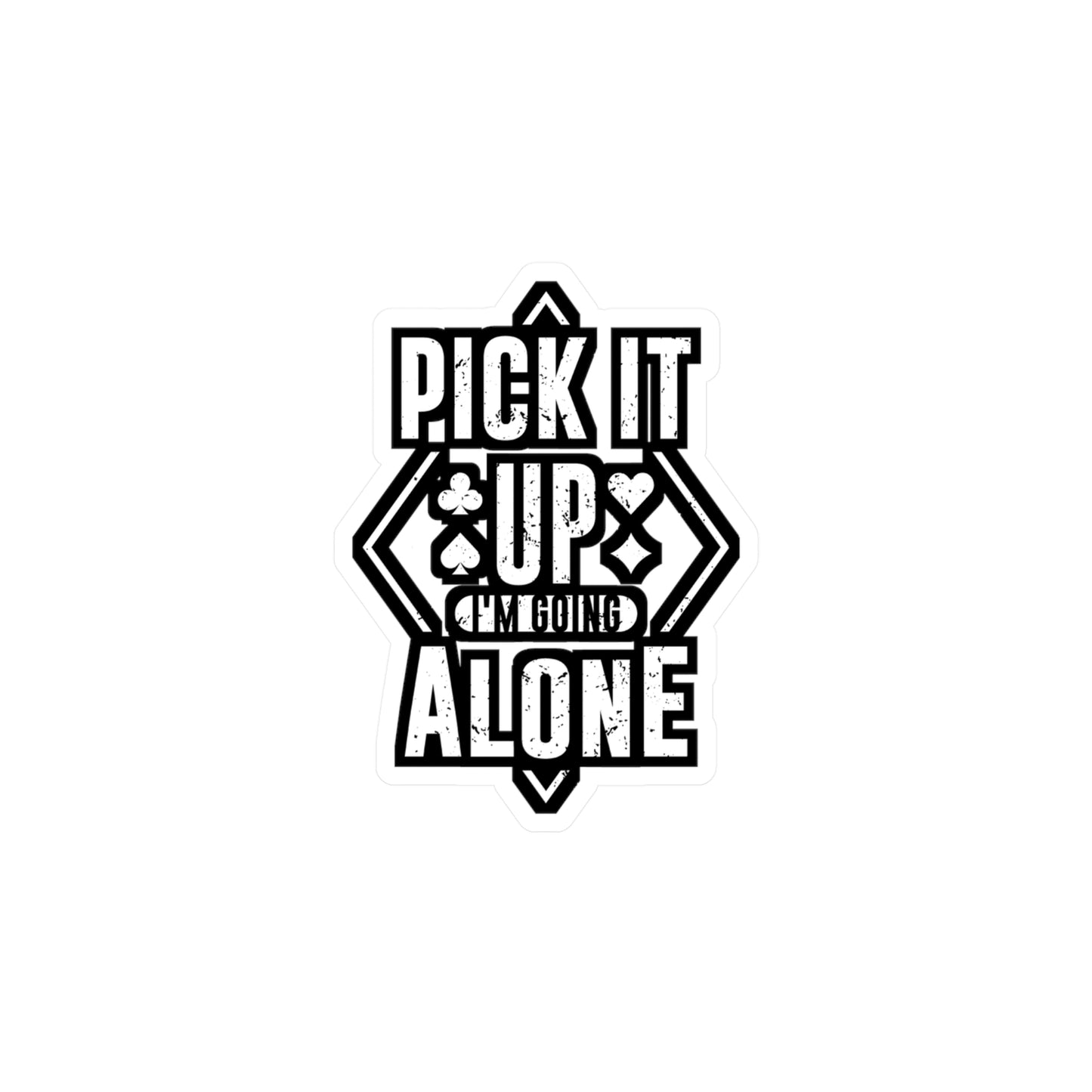Pick It Up I'm Going Alone - Euchre Sticker for Laptop Sticker. Water Bottle Sticker, Vinyl Michigan Decal - Euchre Gift