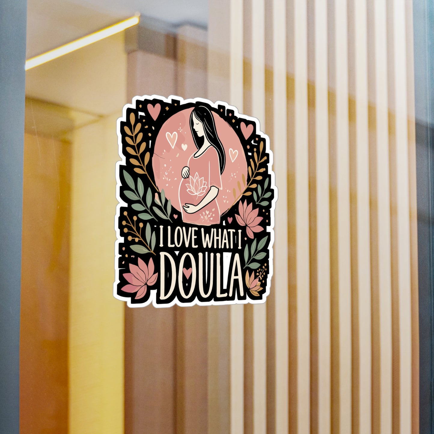 I Love What I Doula - Doula Sticker for Laptop Sticker. Water Bottle Sticker, Vinyl Birth worker Decal - Doula Gift