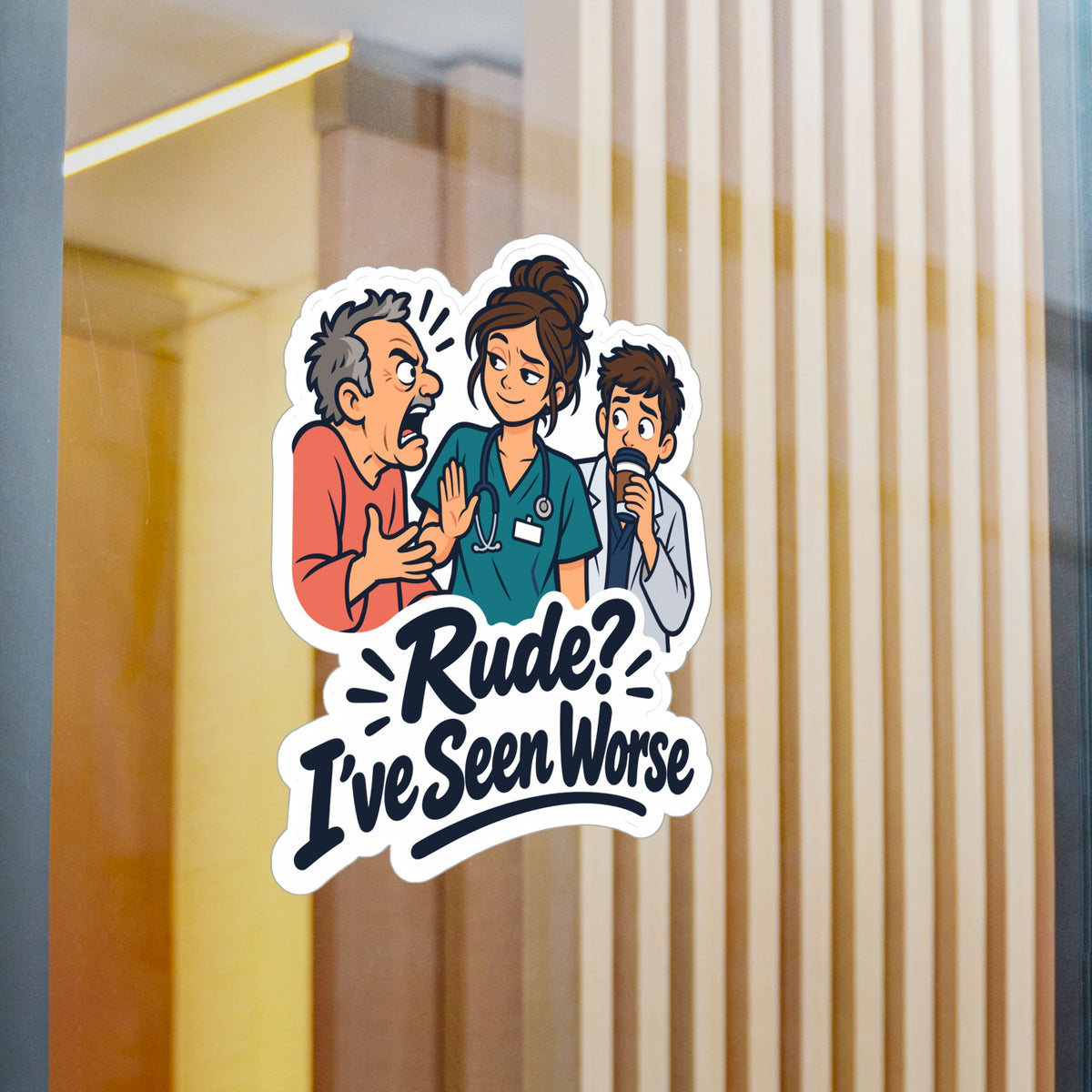 Nurse Sticker - Rude? I’ve Seen Worse - Funny Decals for Nursing Students Earning a Nursing School Degree, Laptop & Water Bottle