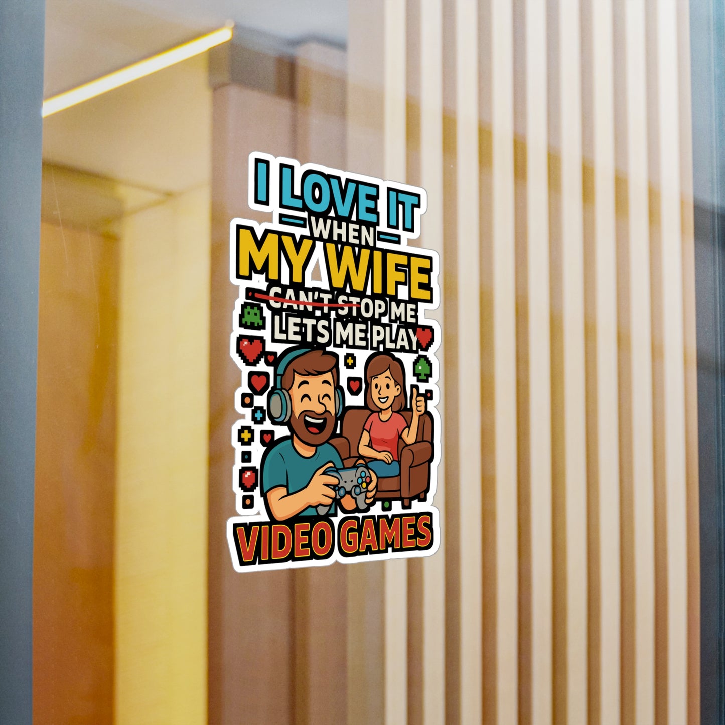 I Love It When My Wife Lets Me Play Video Games - Husband Sticker for Laptop, Water Bottle - Funny Gift for Gamers, Men, Husbands