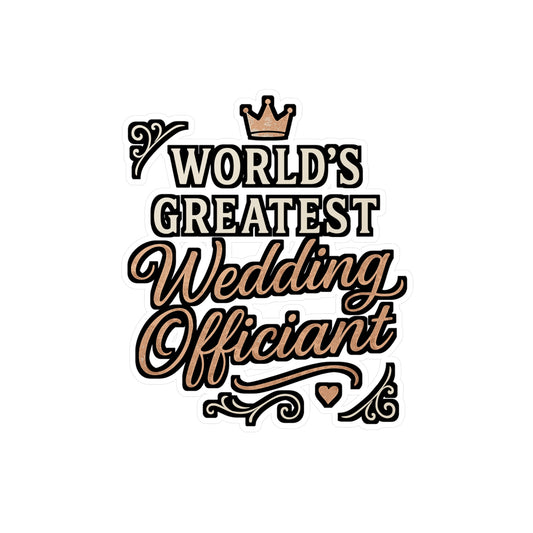 World’s Greatest Wedding Officiant – Wedding Officiant Sticker for Laptop, Water Bottle, Vinyl Decal | Marriage Gift, Ceremony Keepsake