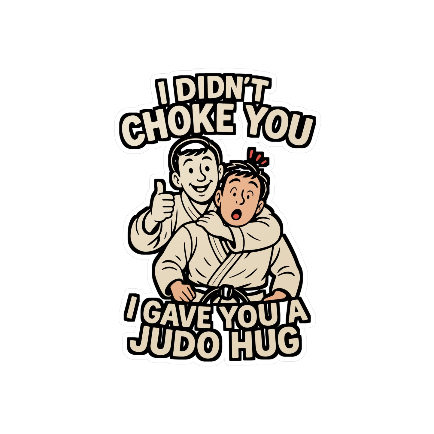 I Didn’t Choke You I Gave You a Judo Hug – Martial Arts Sticker for Laptop or Water Bottle | Funny Korean Jiu-Jitsu Gift Vinyl Decal