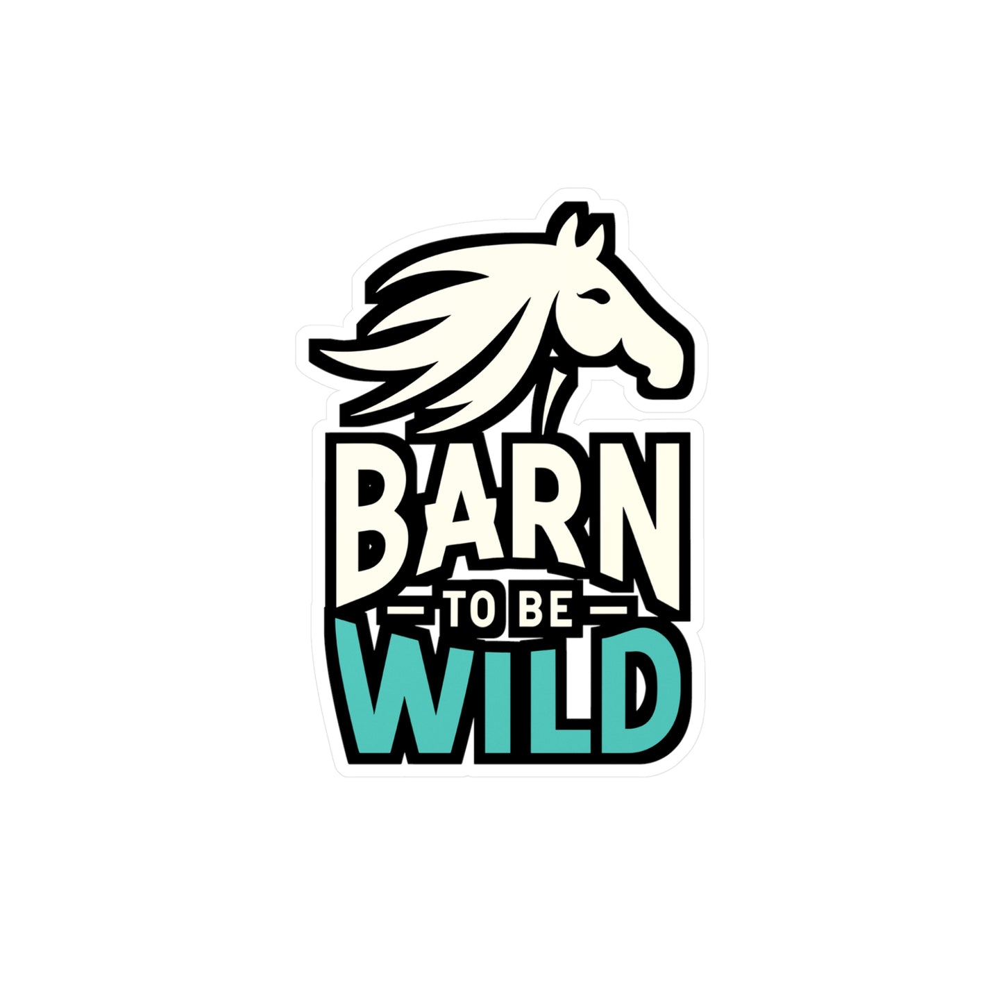 Barn To Be Wild - Horse Sticker for Car Window Laptop Sticker. Water Bottle Sticker, Vinyl Pasture Decal, Neigh Sticker - Horse Gift