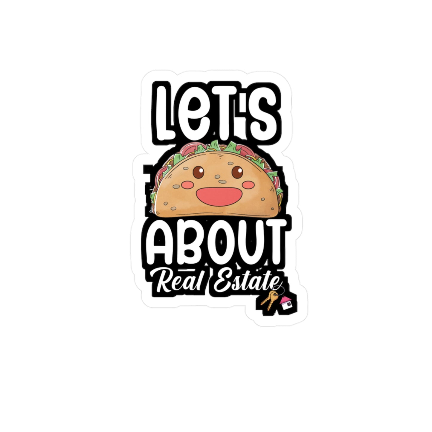 Lets taco about real estate - Real estate Sticker for Wall, Laptop, Window, Truck, Car Real estate Gift Vinyl Real estate agent Decal Sticker