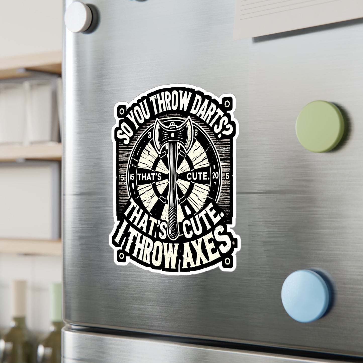 So You Throw Darts? That's Cute - Axe throwing Sticker for Laptop Sticker. Water Bottle Sticker, Vinyl Axe Decal - Axe throwing Gift