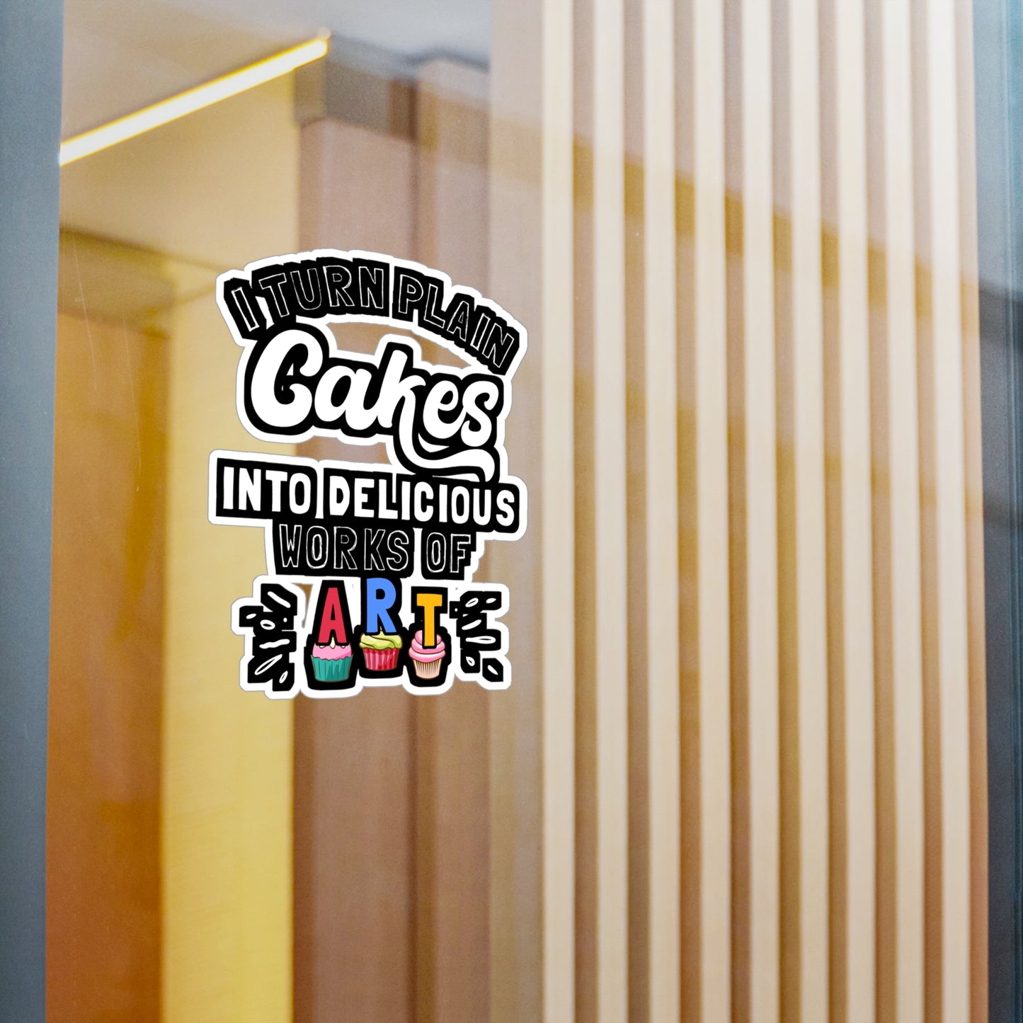 I Turn Plain Cakes Into Delicious Works Of Art - Baking Sticker for Laptop Sticker. Water Bottle Sticker, Vinyl Cake-decorator Decal - Baking Gift