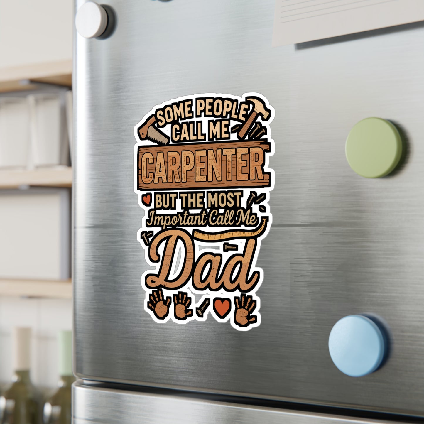 Some People Call Me Carpenter, the Most Important Call Me Dad – Vinyl Sticker for Laptop or Water Bottle | Funny Hammer Decal, Carpenter Gift for Dad