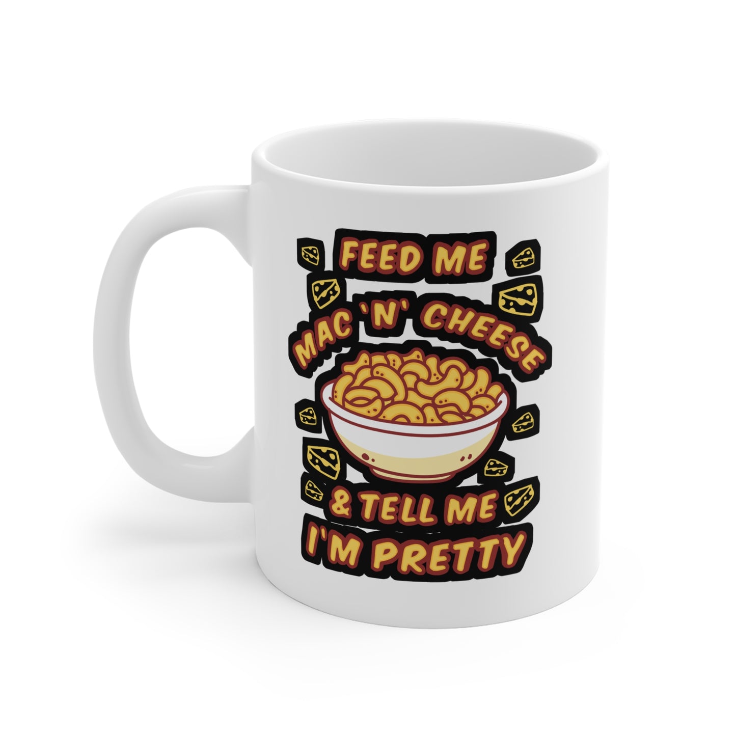 Feed Me Mac 'n' Cheese & Tell Me I'm Pretty - Macaroni Mug for Coffee 11oz. Macaroni Cup, White ceramic, Mac Mug - Macaroni Gift