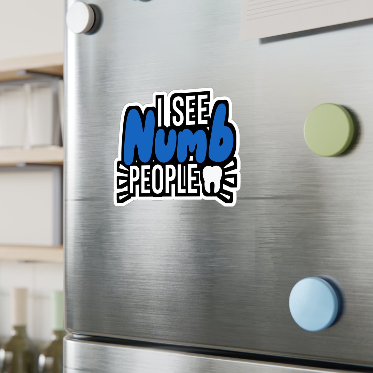 I see numb people - Dental assistant Sticker for Wall, Laptop, Window, Truck, Car Dental assistant Gift Vinyl Dental assistant Decal Sticker