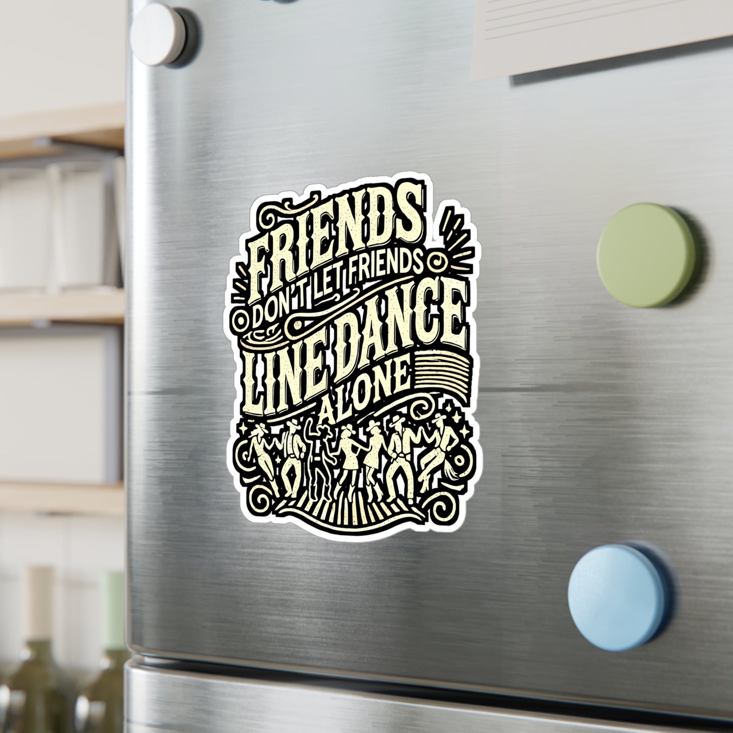 Friends Don't Let Friends Line Dance Alone – Line Dance Sticker for Laptop, Water Bottle & Vinyl Decal | Country Dance Gift, Western Dancing Accessory