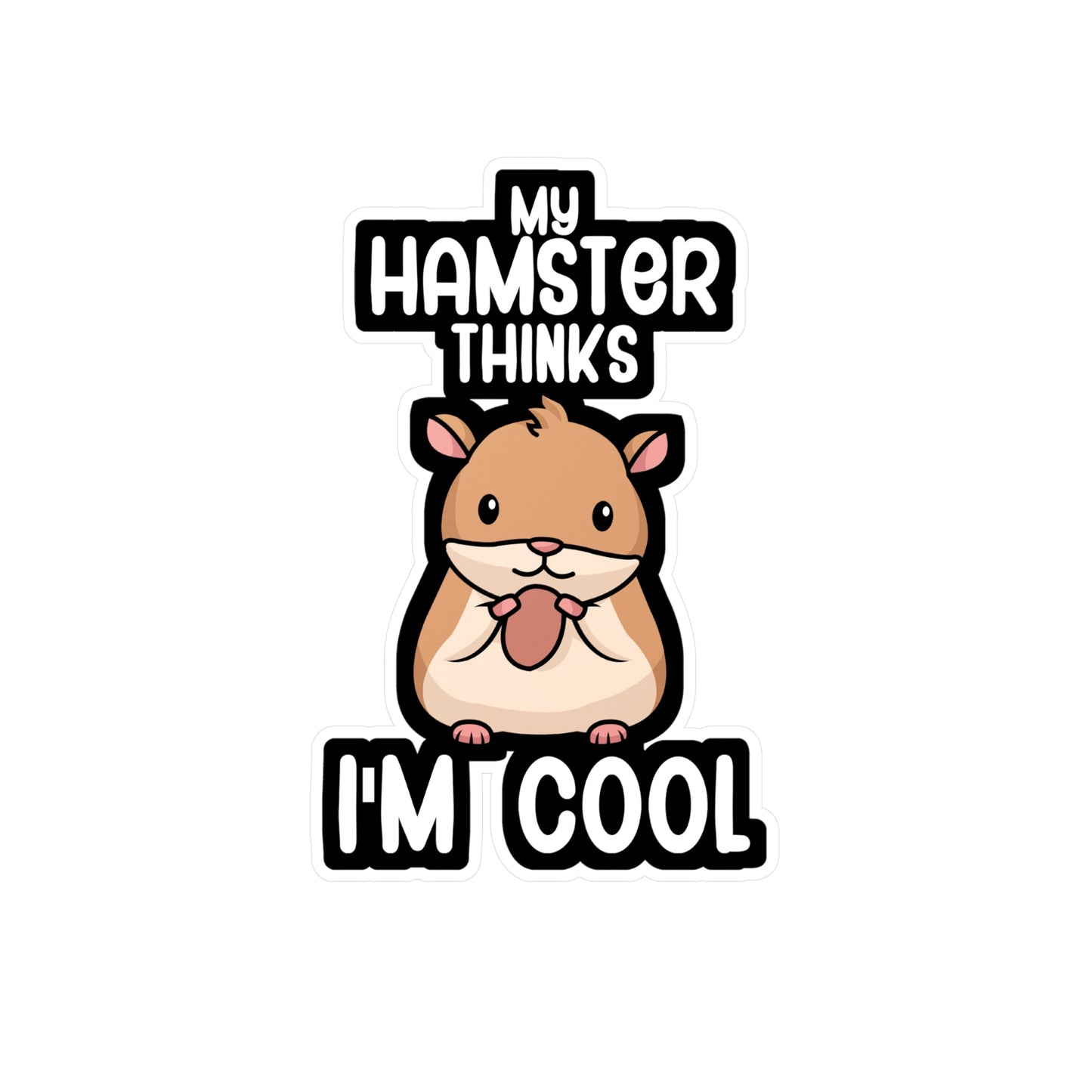 My hamster thinks im cool - Hamster Sticker for Wall, Laptop, Window, Truck, Car Hamster Gift Vinyl Hamster gift Decal Sticker