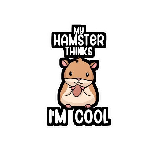 My hamster thinks im cool - Hamster Sticker for Wall, Laptop, Window, Truck, Car Hamster Gift Vinyl Hamster gift Decal Sticker