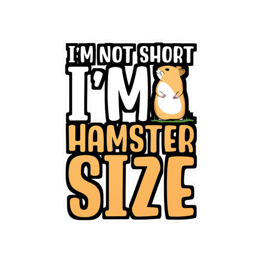 I'm Not Short I'm Hamster Size | Hamster Sticker | Guinea pig Decals | Hamster Laptop Sticker | Hamster Gift | Guinea pig Gift
