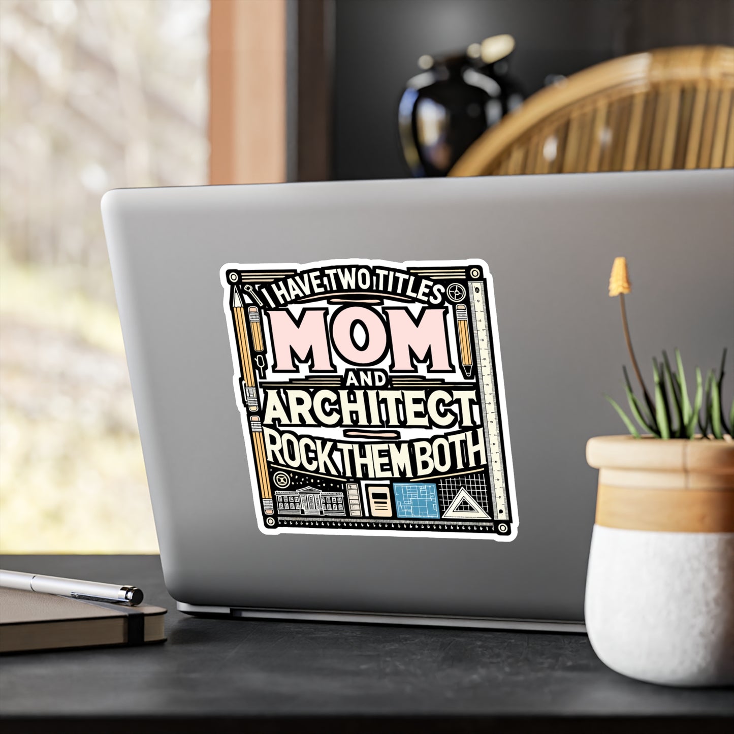 I Have Two Titles: Mom and Architect – Architecture Vinyl Sticker for Laptop or Water Bottle | Studio Decal, Gift for Architects