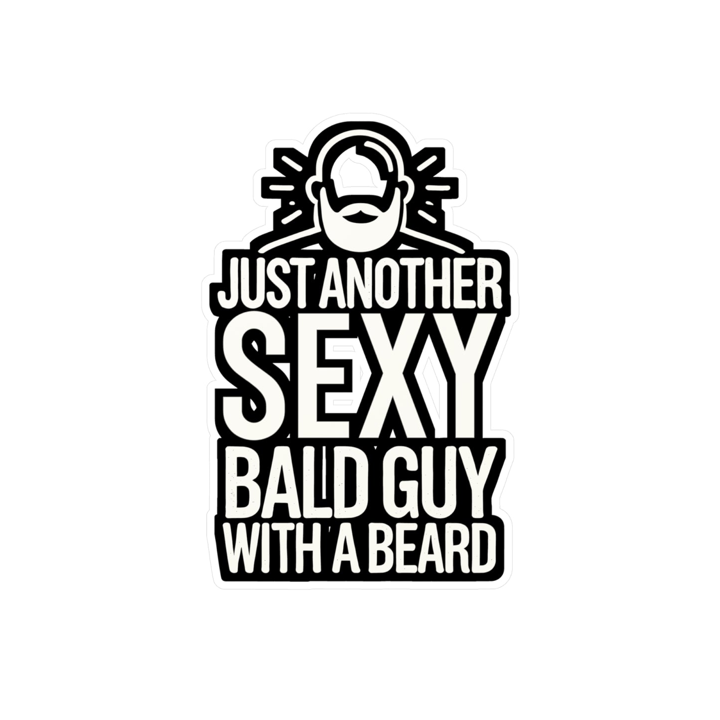 Just Another Sexy Bald Guy With A Beard - Bald Sticker for Laptop Sticker. Water Bottle Sticker, Vinyl Baldie Decal - Bald Gift