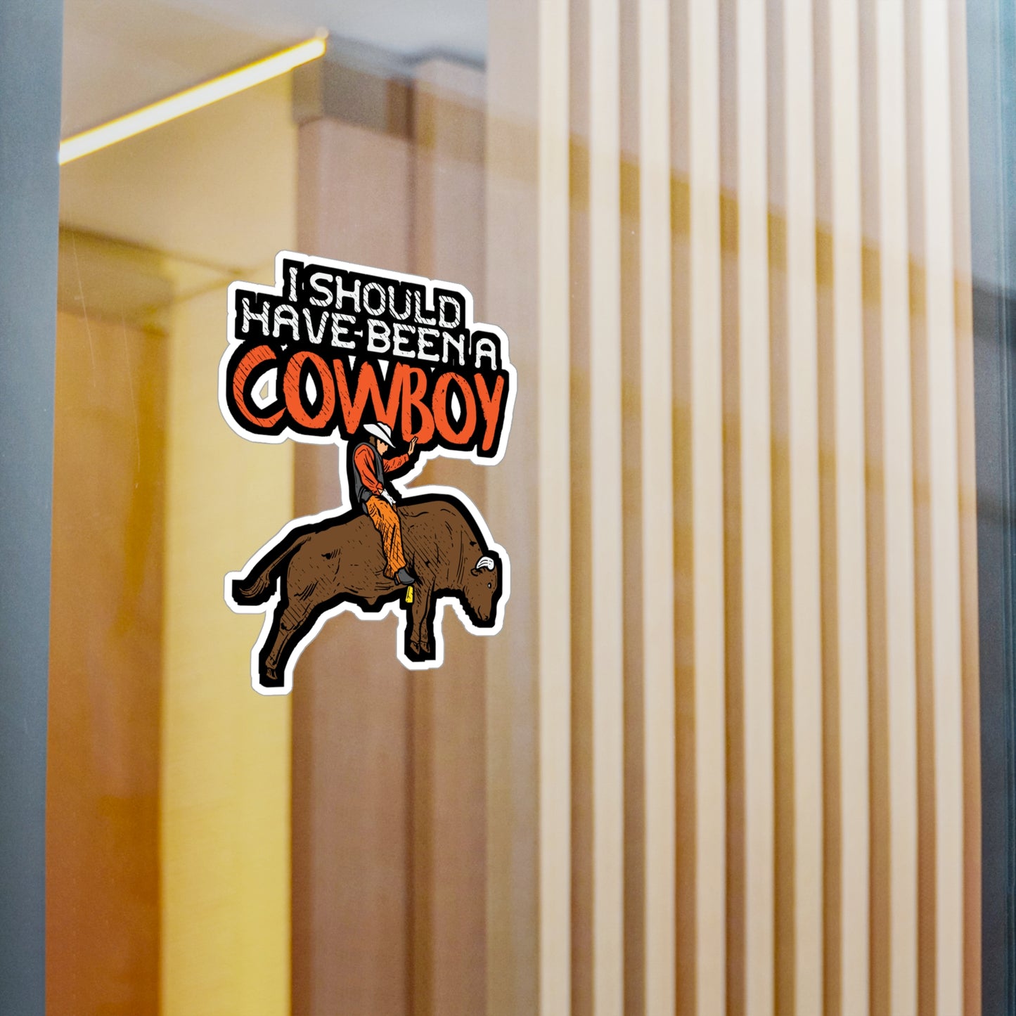 I Should Have Been A Cowboy - Cowboy Sticker for Laptop Sticker. Water Bottle Sticker, Vinyl Rodeo Decal - Cowboy Gift