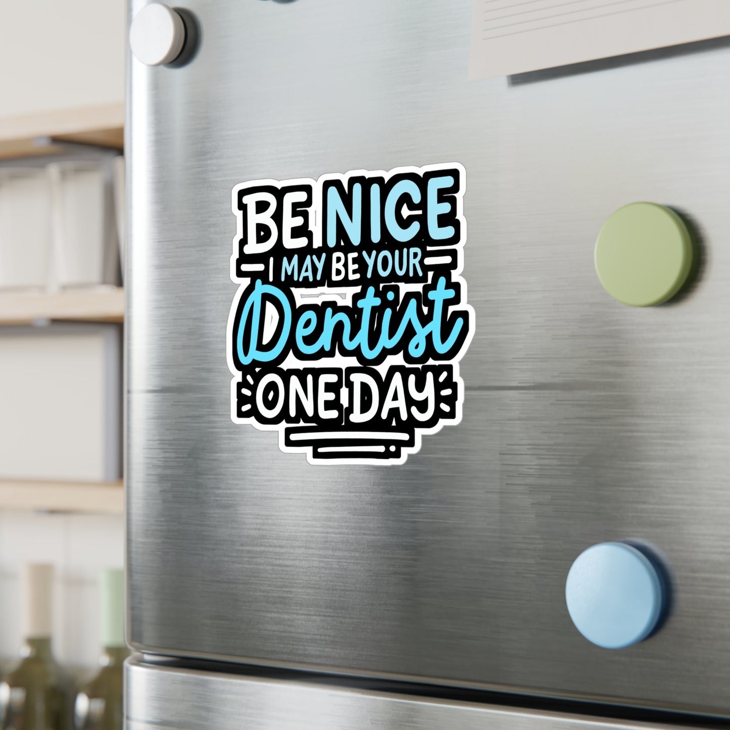 Be Nice I May Be Your Dentist One Day - Dentist Sticker for Laptop Sticker. Water Bottle Sticker, Vinyl Dental-assistant Decal - Dentist Gift