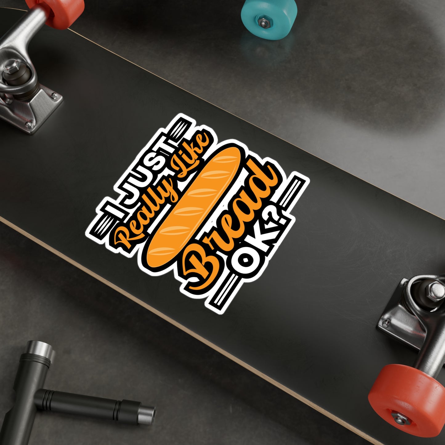 I Just Really Like Bread ok? - Baking Sticker for Laptop Sticker. Water Bottle Sticker, Vinyl Baker Decal - Baking Gift