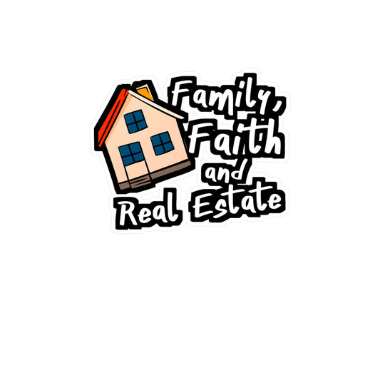 Family Faith And Real Estate - Realtor Sticker for Laptop Sticker. Water Bottle Sticker, Vinyl Closure Decal - Realtor Gift