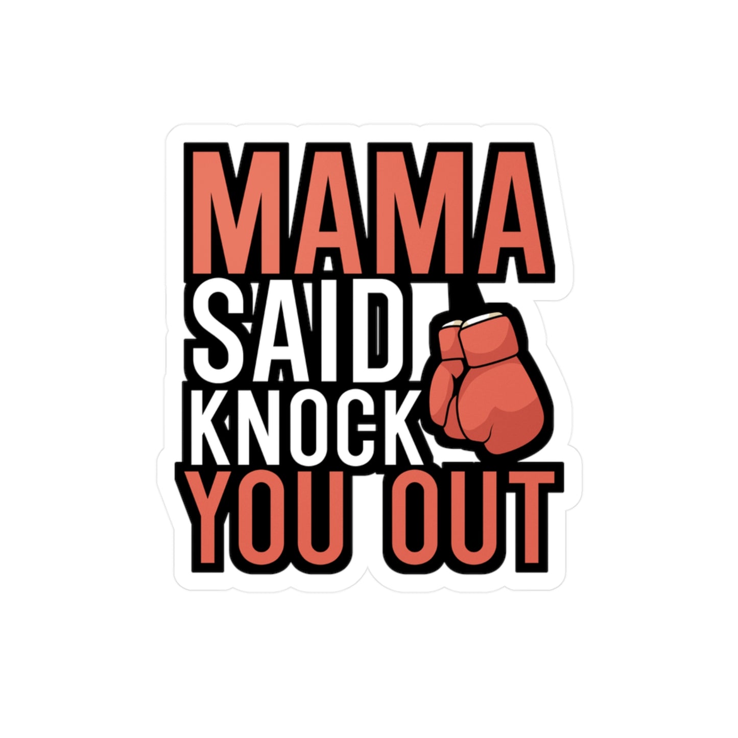 Mama Said Knock Out You - Karate Sticker for Wall, Laptop, Window, Truck, Car Karate Gift Vinyl Material arts Decal Sticker