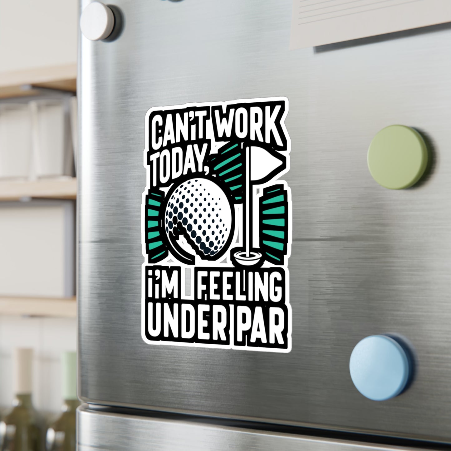 Can't Work Today, I'm Feeling Under Par - Golf Sticker for Laptop Sticker. Water Bottle Sticker, Vinyl Golfer Decal - Golf Gift