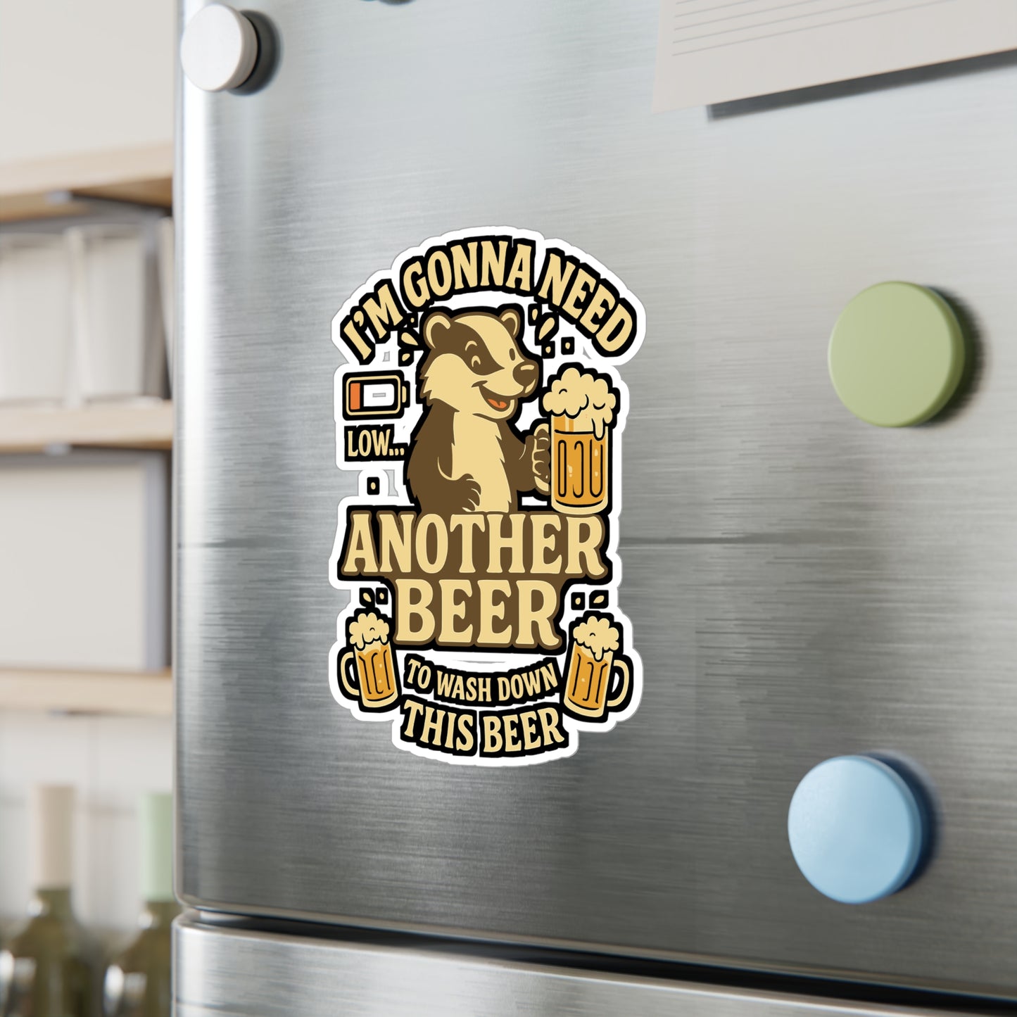 Beer Sticker – "I'm Gonna Need Another Beer To Wash Down This Beer" Vinyl Decals for Laptop, Water Bottle, Funny Drinking & Booze Gift, Waterproof