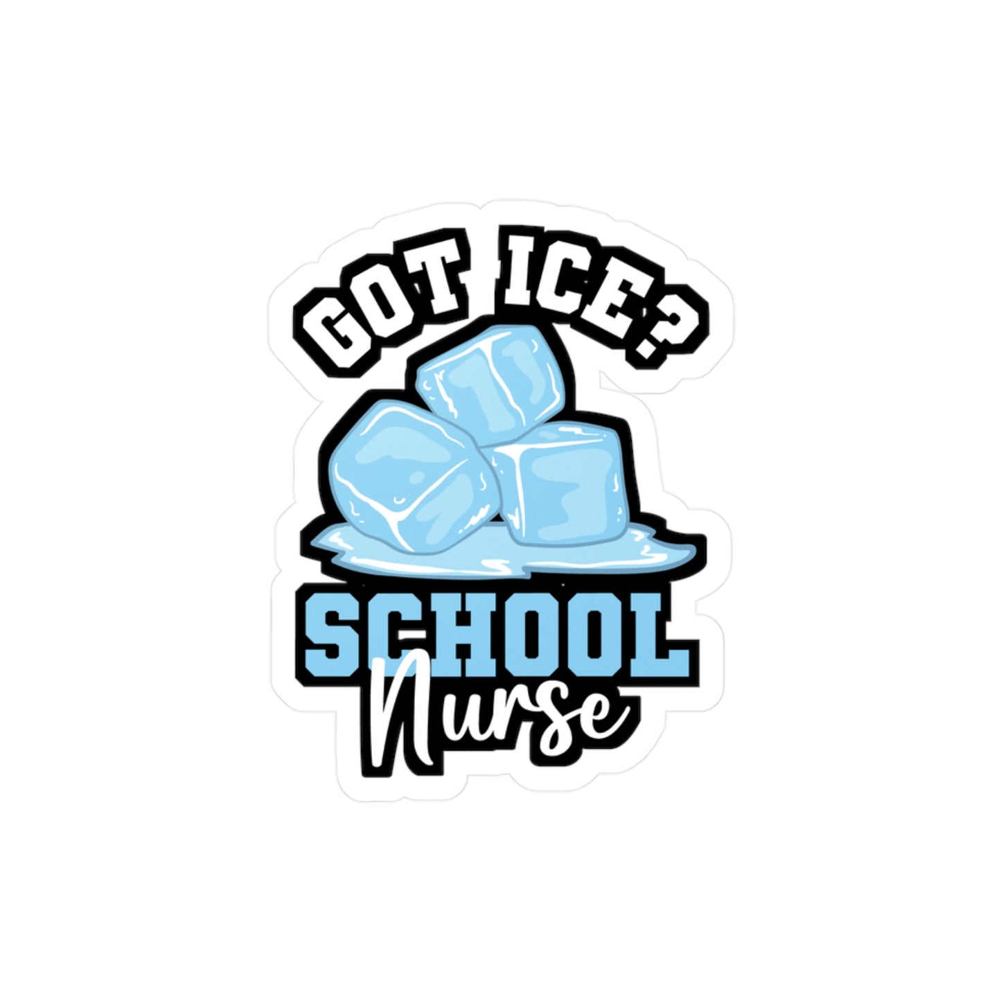 Got Ice School Nurse - School-nurse Sticker for Laptop Sticker. Water Bottle Sticker, Vinyl Scrub Decal - School-nurse Gift