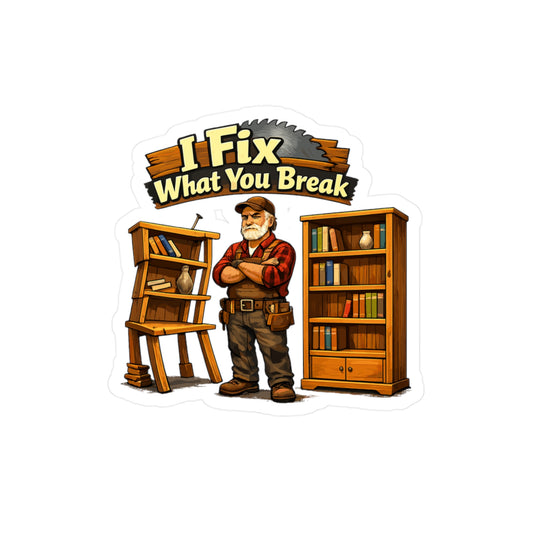 Carpenter Sticker I Fix What You Break Funny Woodworker Vinyl Decals Waterproof for Laptop Water Bottle