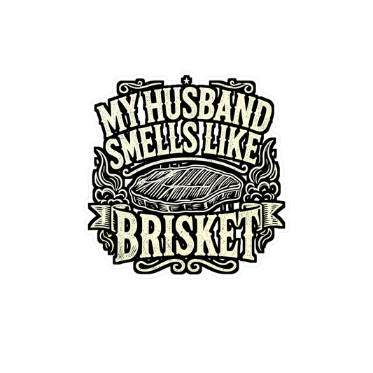 My Husband Smells Like Brisket – BBQ Vinyl Decal for Laptop or Water Bottle | Funny Smoker Gift for BBQ Lovers