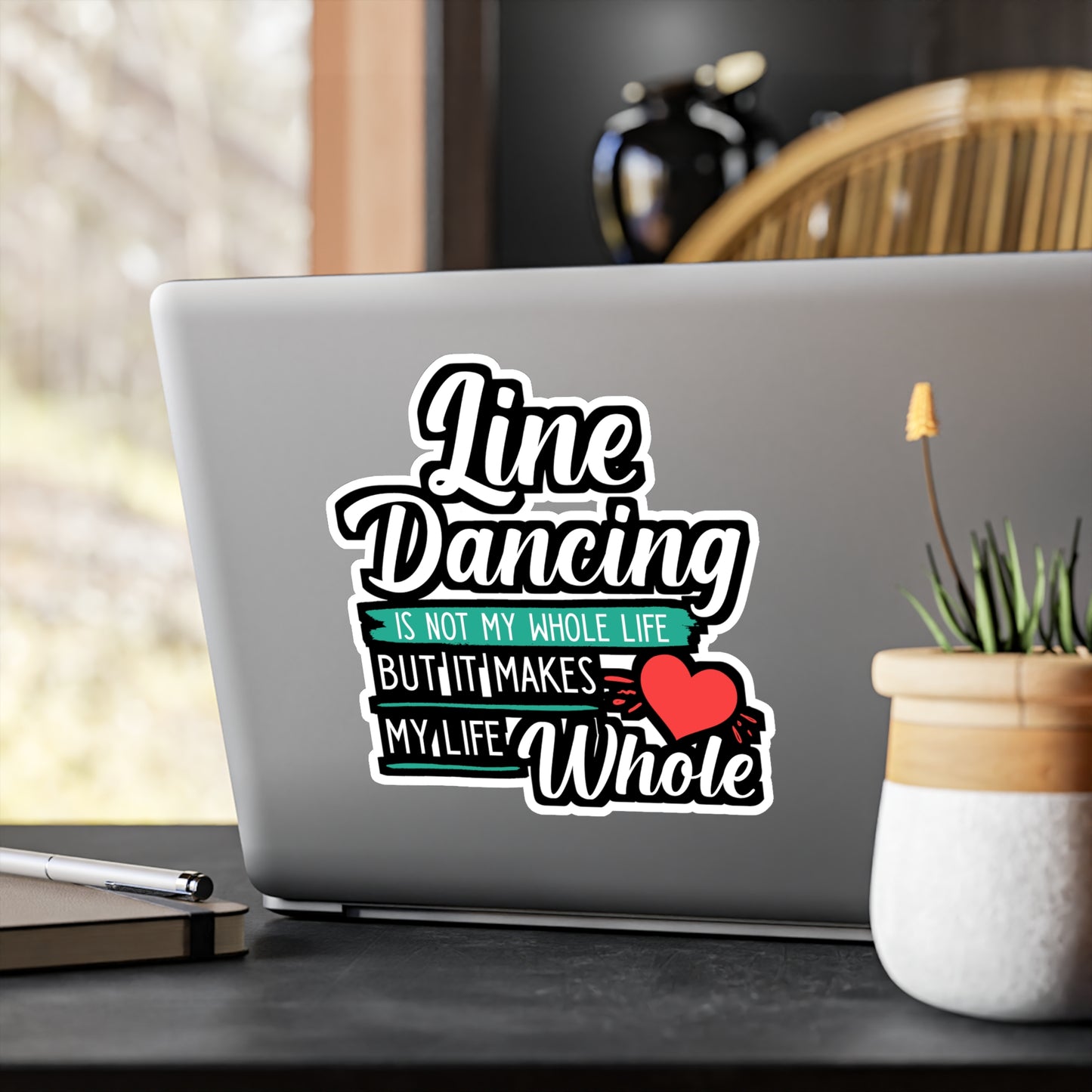 Line Dancing is not My Whole Life But It Makes My Life Whole | Line dance Sticker | Dancer Decals | Line dance Gift