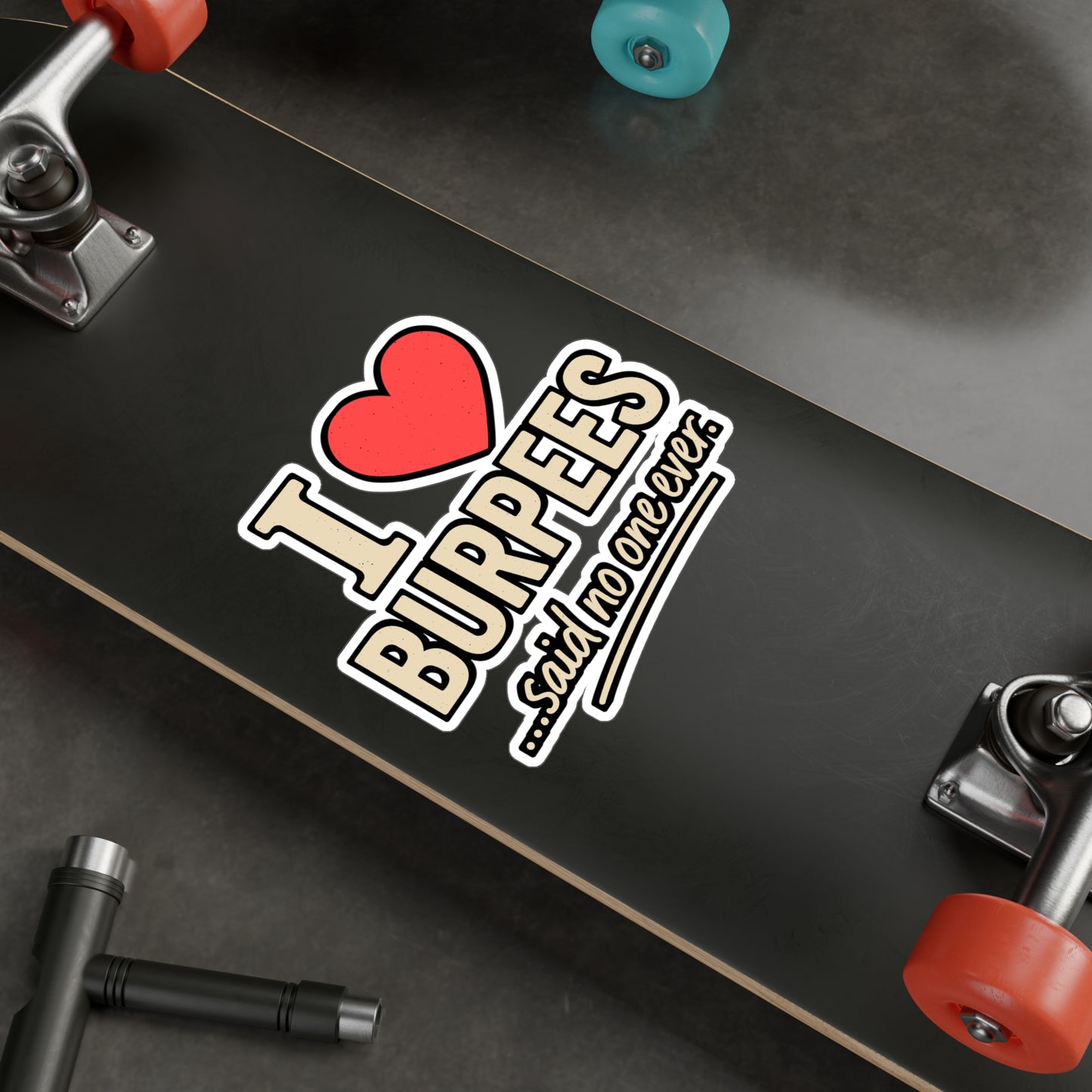 I Love Burpees Said No One Ever – Funny Fitness Sticker for Laptop or Water Bottle | Gym Humor Vinyl Decal, Workout Gift