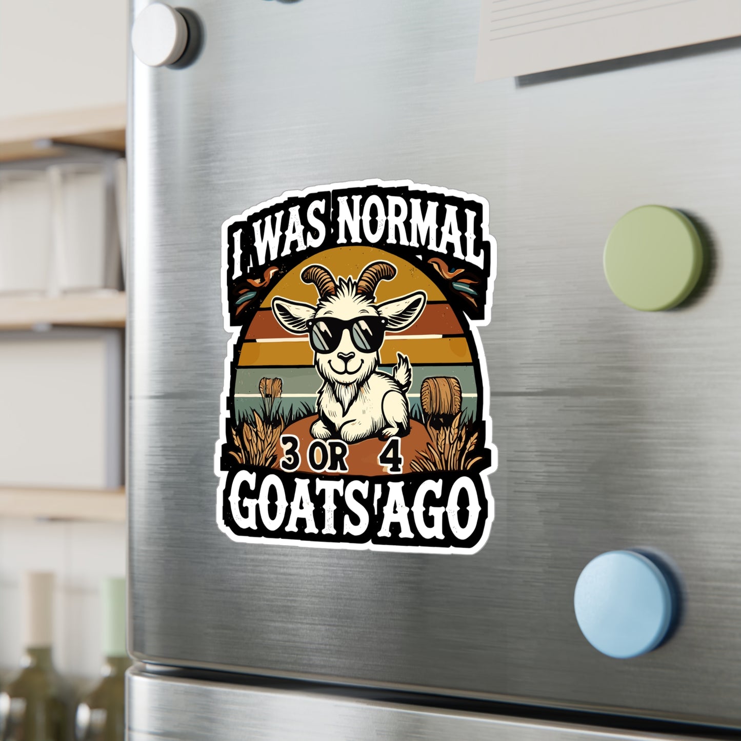 I Was Normal 3 Or 4 Goats Ago - Goats Sticker for Laptop Sticker. Water Bottle Sticker, Vinyl Farm Decal - Goats Gift