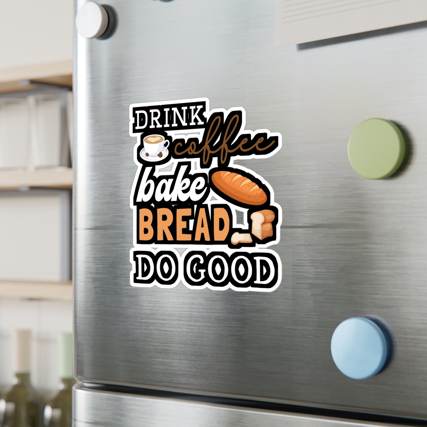 Drink Coffee Bake Bread Do Good - Baking Sticker for Laptop Sticker. Water Bottle Sticker, Vinyl Cake-decorator Decal - Baking Gift