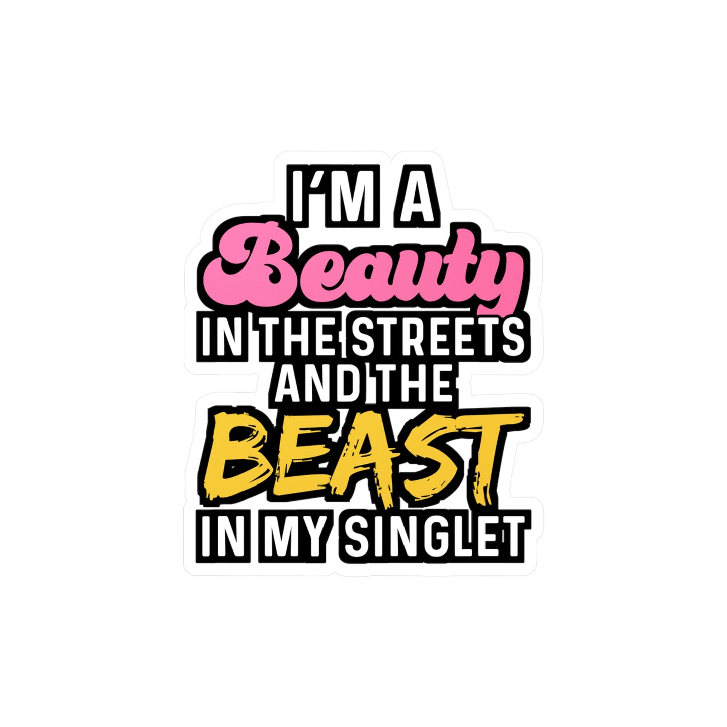 I'm A Beauty In The Streets And The Beast In My Singlet - Wrestle Sticker for Wall, Laptop, Window, Truck, Car Wrestle Gift Vinyl Wrestling Decal Sticker