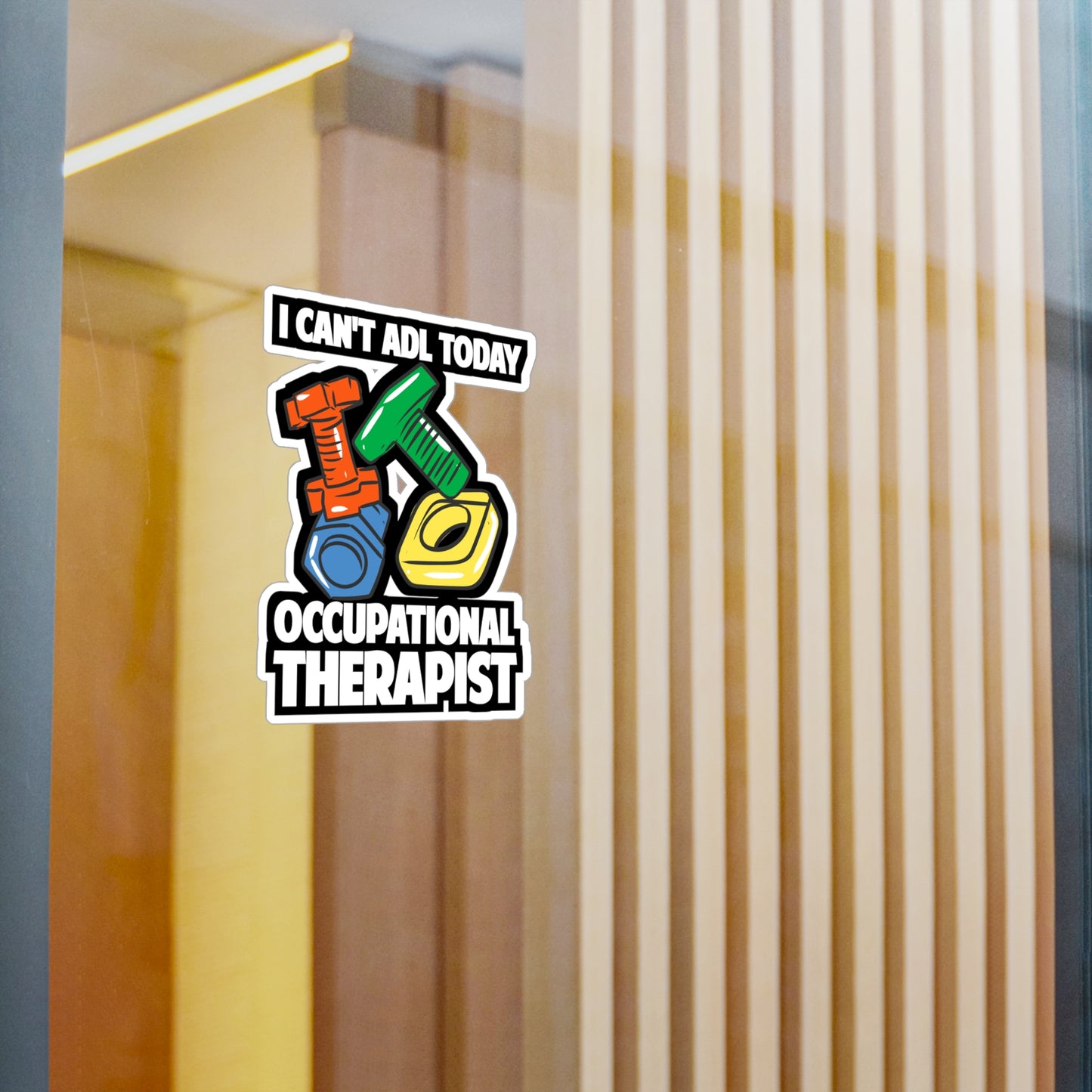 I Can't ADL Today Occupational Therapist | Occupational-therapist Sticker | OT Decals | Occupational-therapist Gift