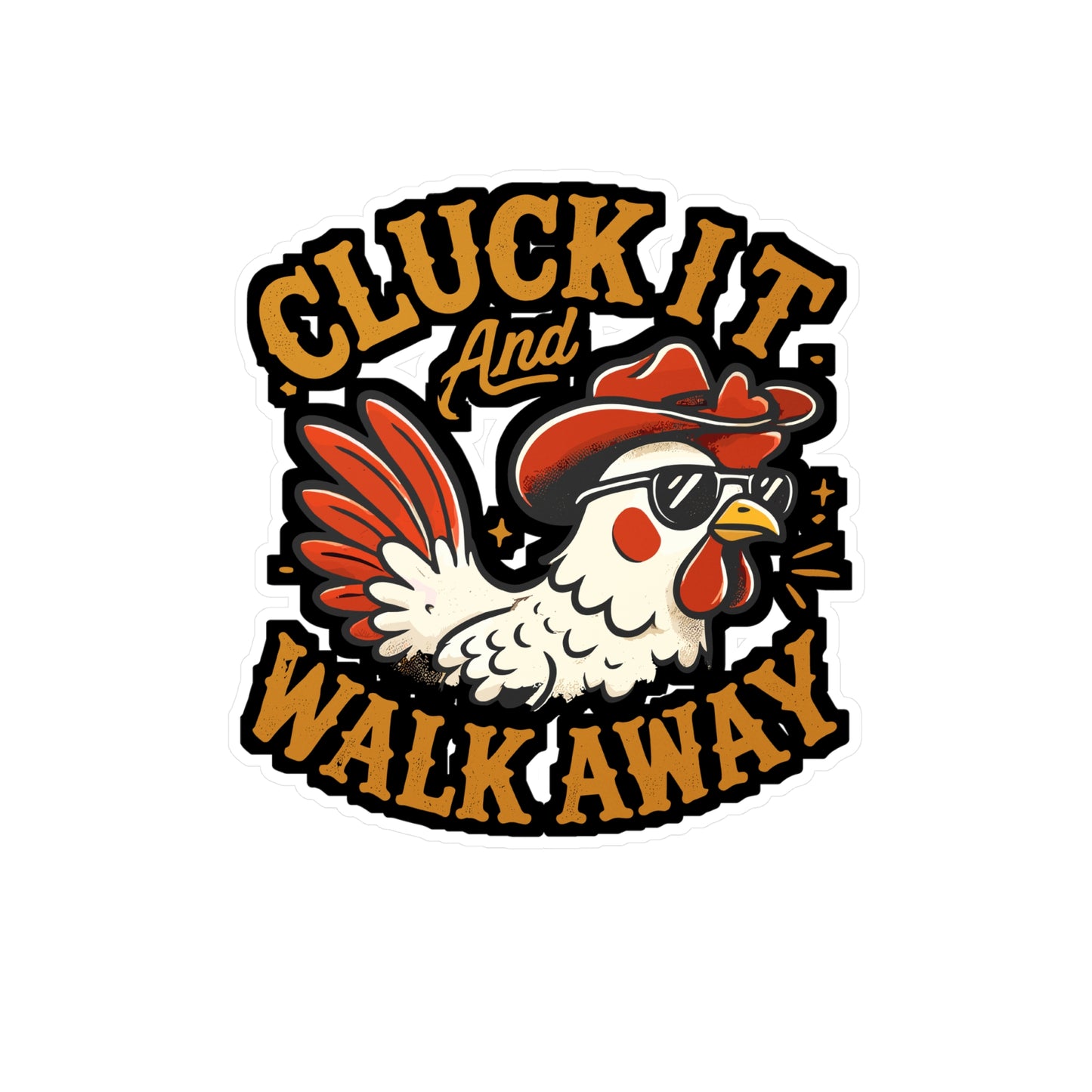 Cluck It And Walk Away - Chicken Sticker for Laptop Sticker. Water Bottle Sticker, Vinyl Farm Decal - Chicken Gift