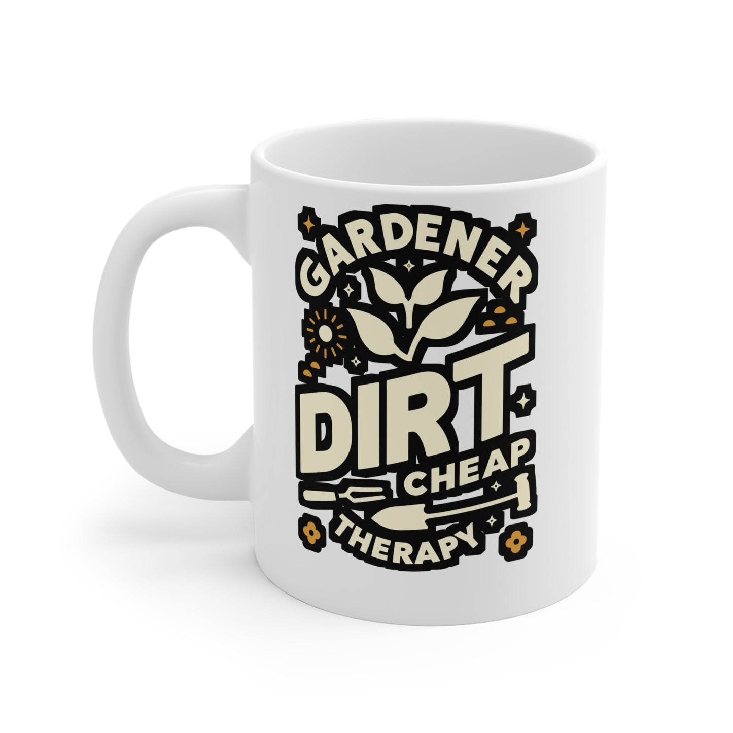 Gardener Dirt Cheap Therapy - Gardening Mug for Coffee 11oz. Gardening Cup, White ceramic, Landscaper Mug - Gardening Gift