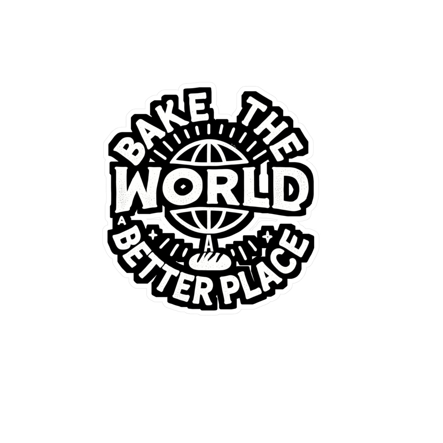 Bake The World A Better Place - Baking Sticker for Laptop Sticker. Water Bottle Sticker, Vinyl Baker Decal - Baking Gift