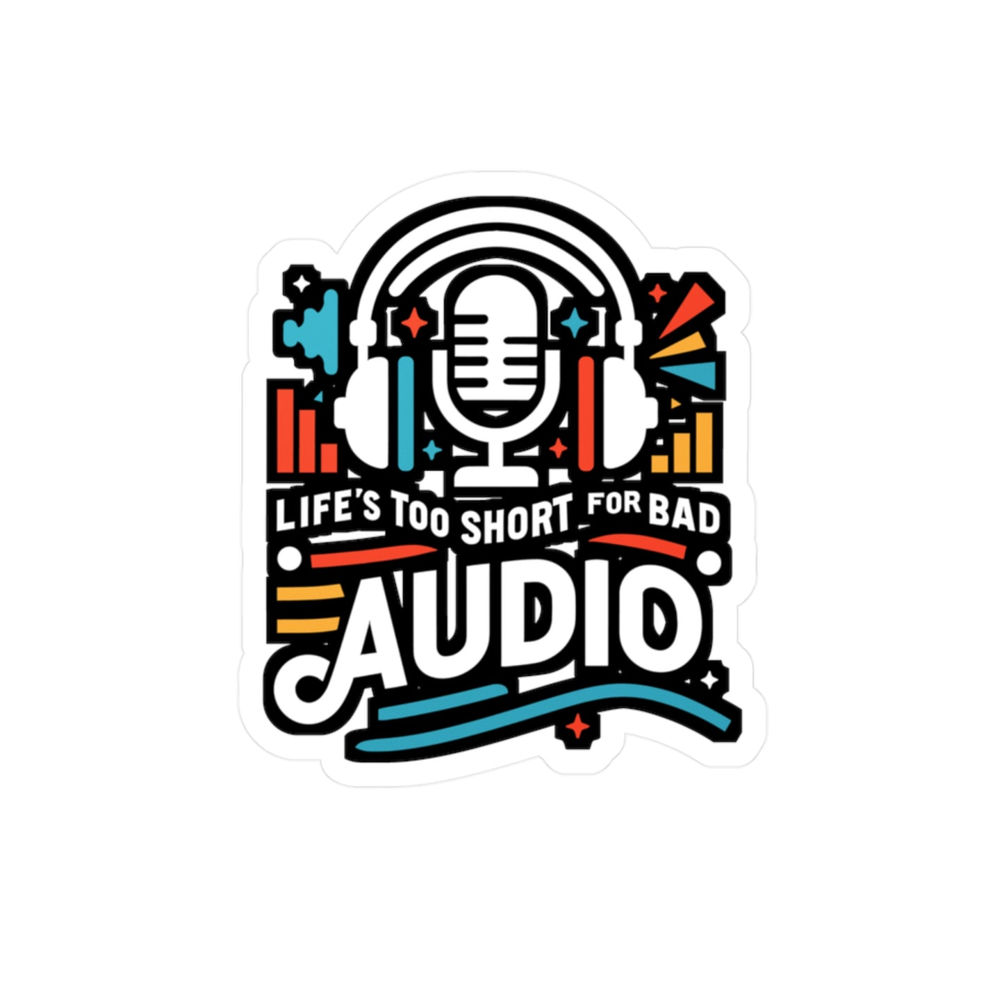 Life's too short for bad audio  - Audio-engineer Sticker for Laptop Sticker. Water Bottle Sticker, Vinyl Monitor Decal - Audio-engineer Gift
