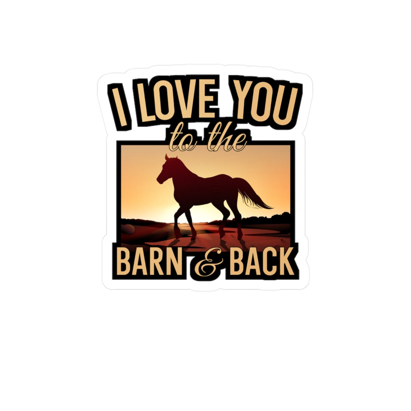 I Love You To The Barn And Back - Horse Sticker for Car, Wall, Laptop, Window, Truck Horse Gift Vinyl Barn Decal Sticker
