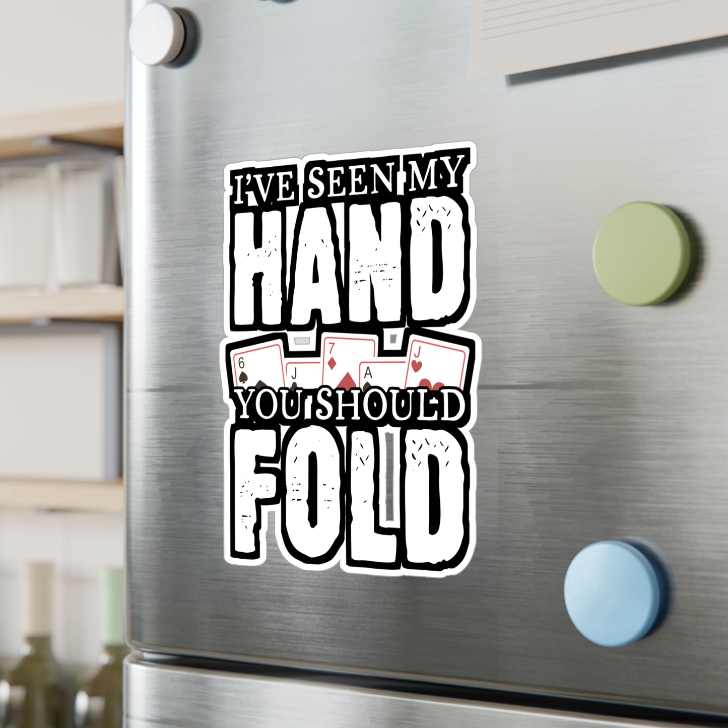 I've Seen My Hand You Should Fold - Poker Sticker for Laptop Sticker. Water Bottle Sticker, Vinyl Bluff Decal - Poker Gift