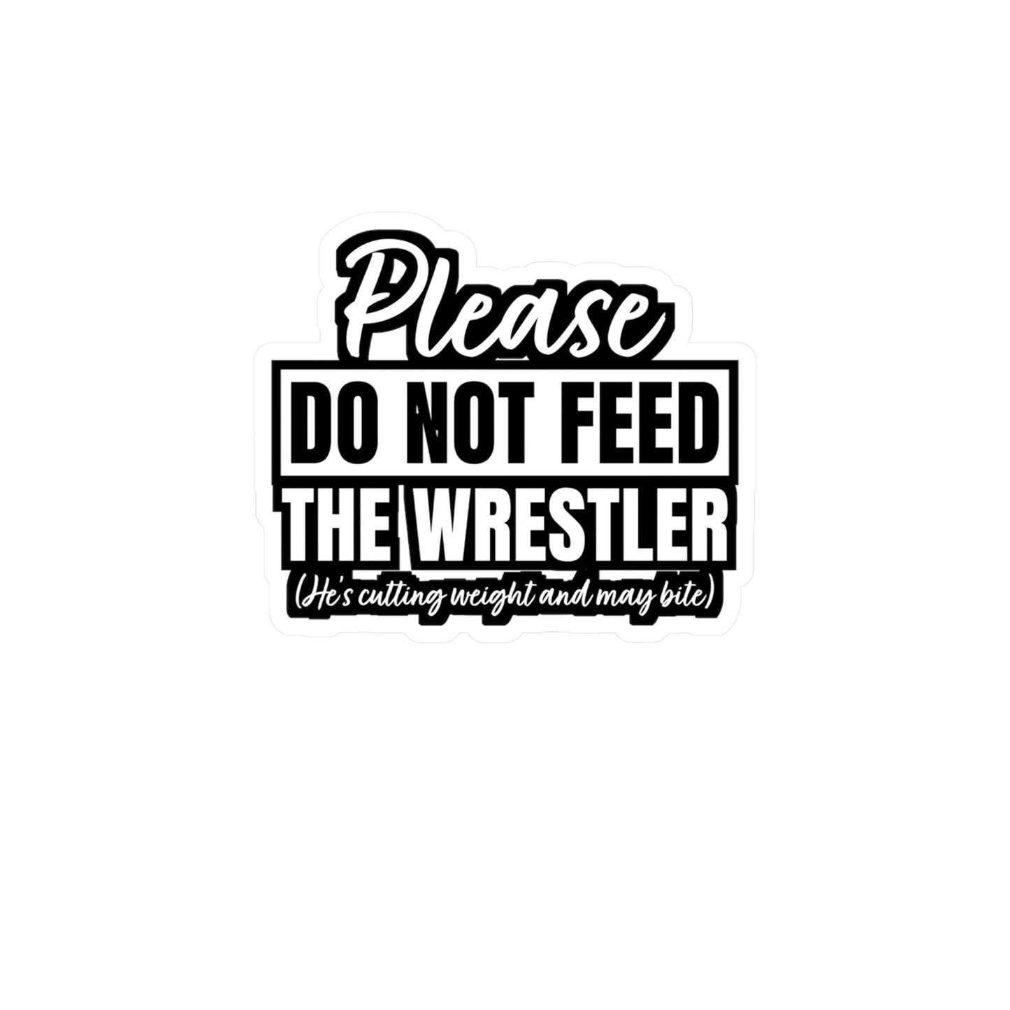 Please Do Not Feed The Wrestler - Wrestle Sticker for Laptop Sticker. Water Bottle Sticker, Vinyl Wrestling Decal - Wrestle Gift