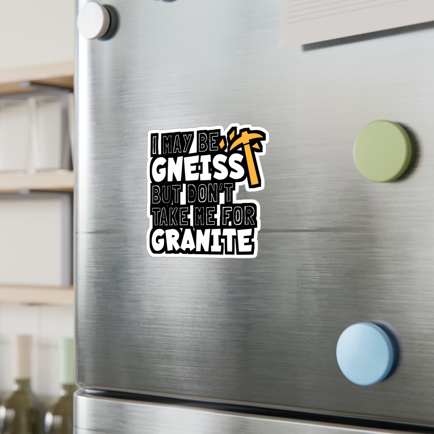 I May Be Gneiss But Don't Take Me For Granite - Geology Sticker for Laptop Sticker. Water Bottle Sticker, Vinyl Geologist Decal - Geology Gift