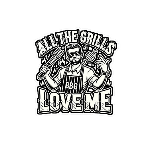 All The Grills Love Me – BBQ Vinyl Sticker for Car, Laptop & Water Bottle | Smoker Decal, Funny Grill Gift